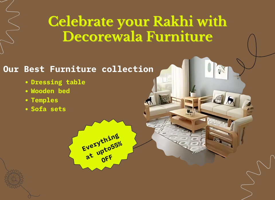 Celebrate your Rakhi with Decorewala Furniture